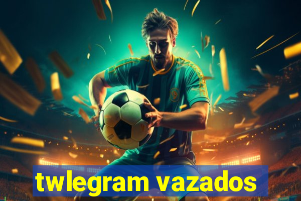 twlegram vazados